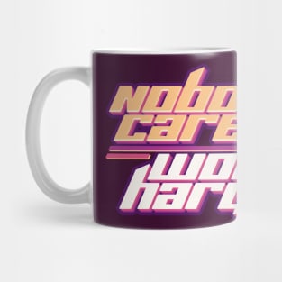 Nobody Cares Work Harder Mug